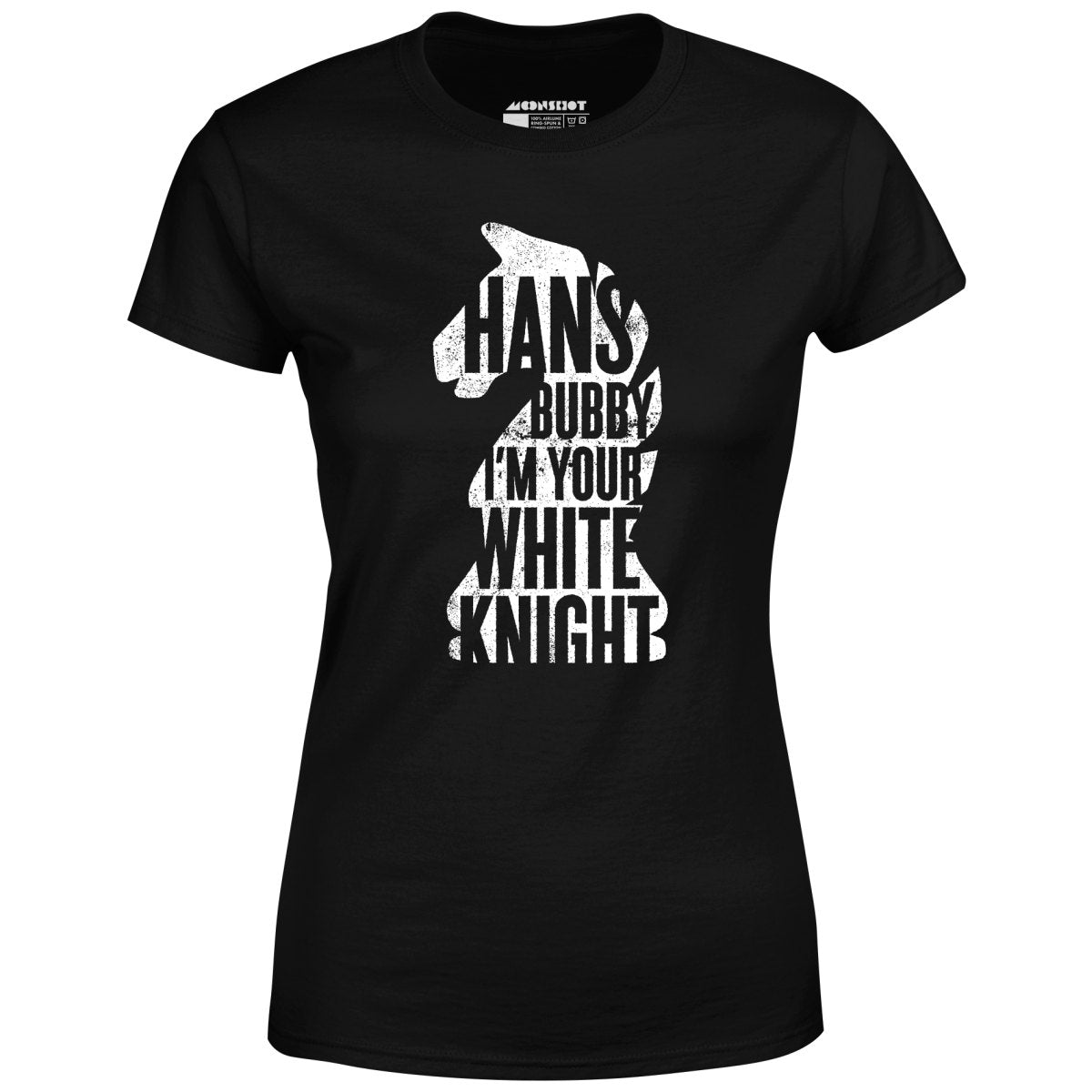 Hans Bubby I'm Your White Knight - Women's T-Shirt