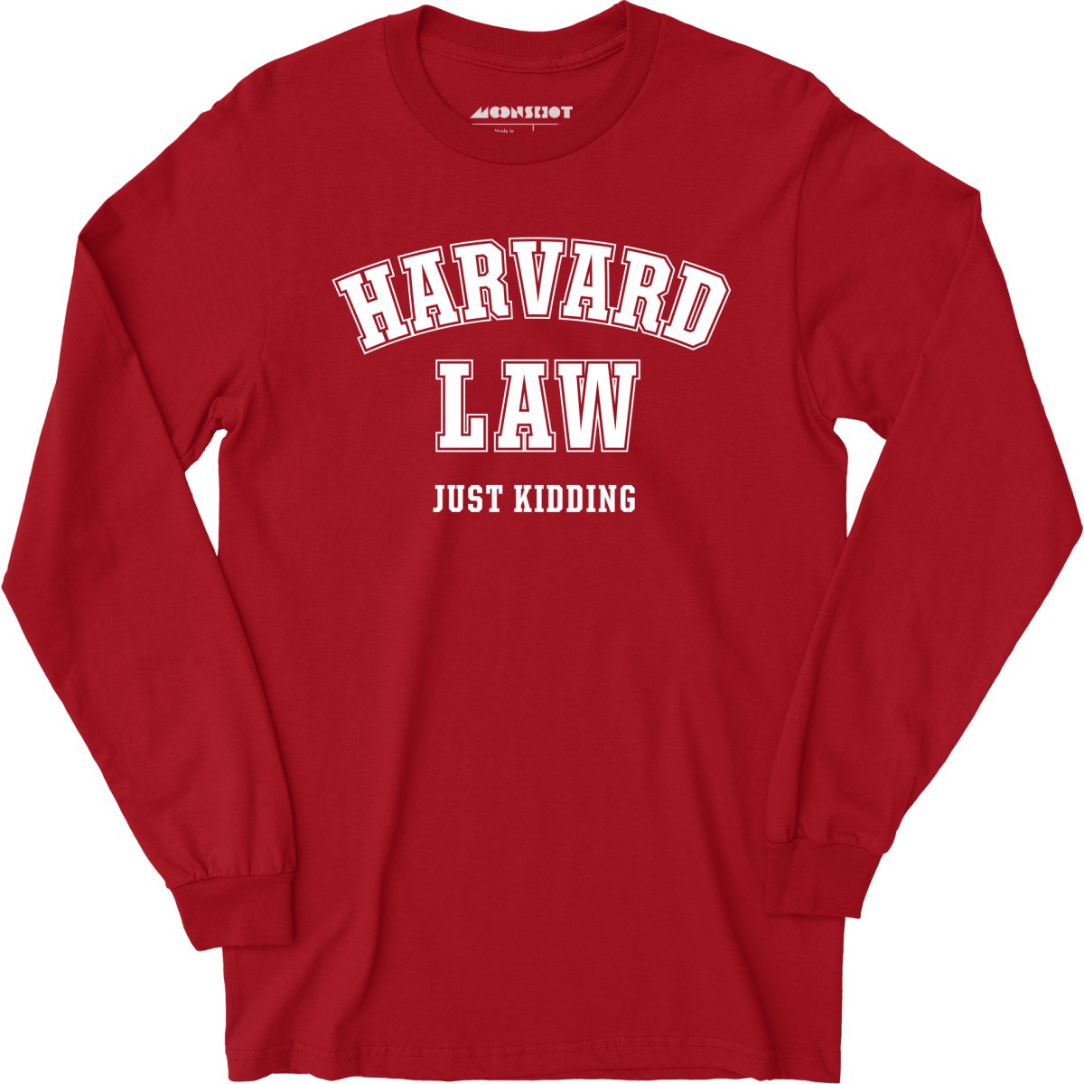 Harvard Law - Just Kidding - Long Sleeve T-Shirt