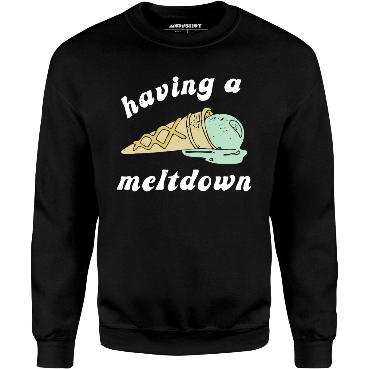 Having a Meltdown - Ice Cream - Unisex Sweatshirt