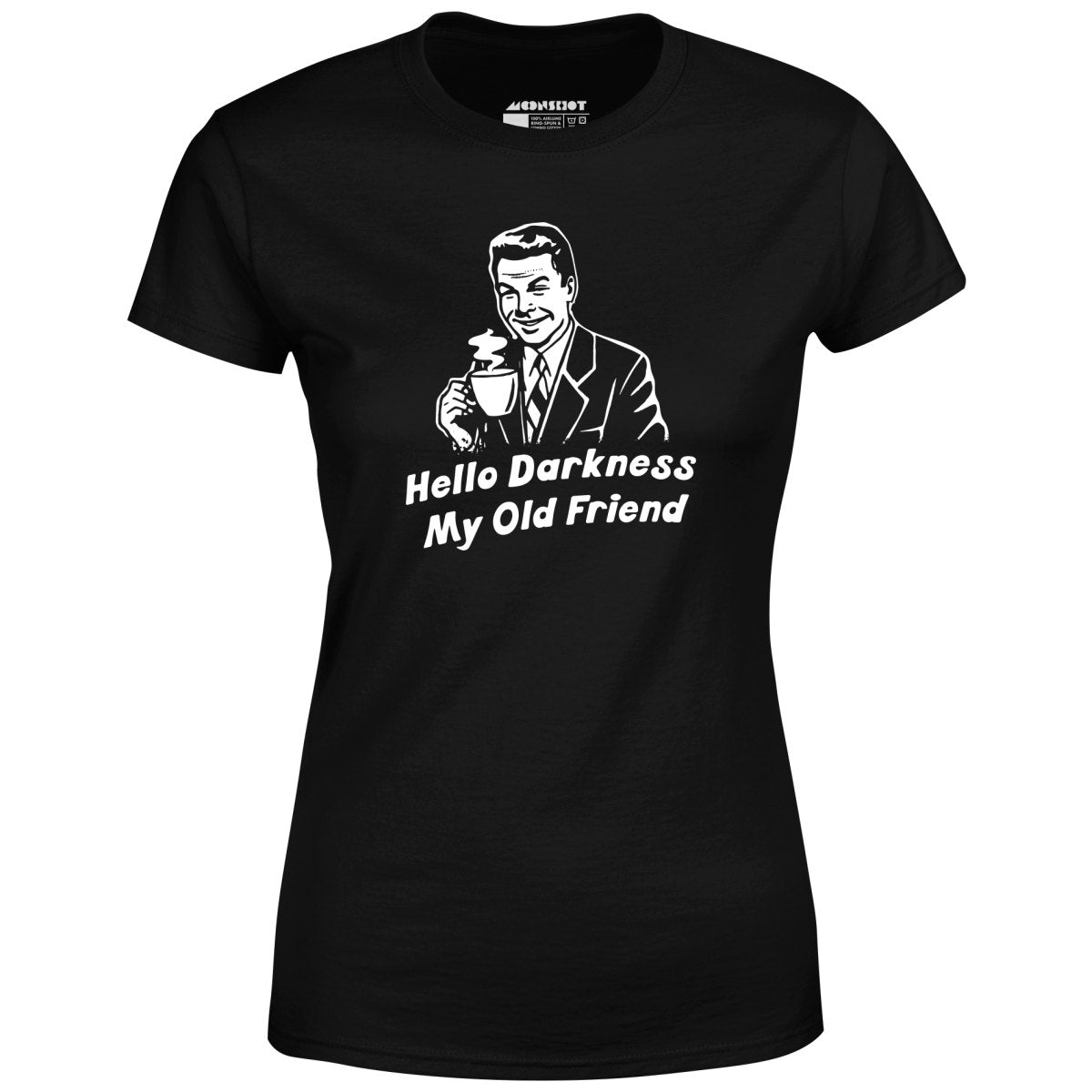 Hello Darkness My Old Friend - Women's T-Shirt