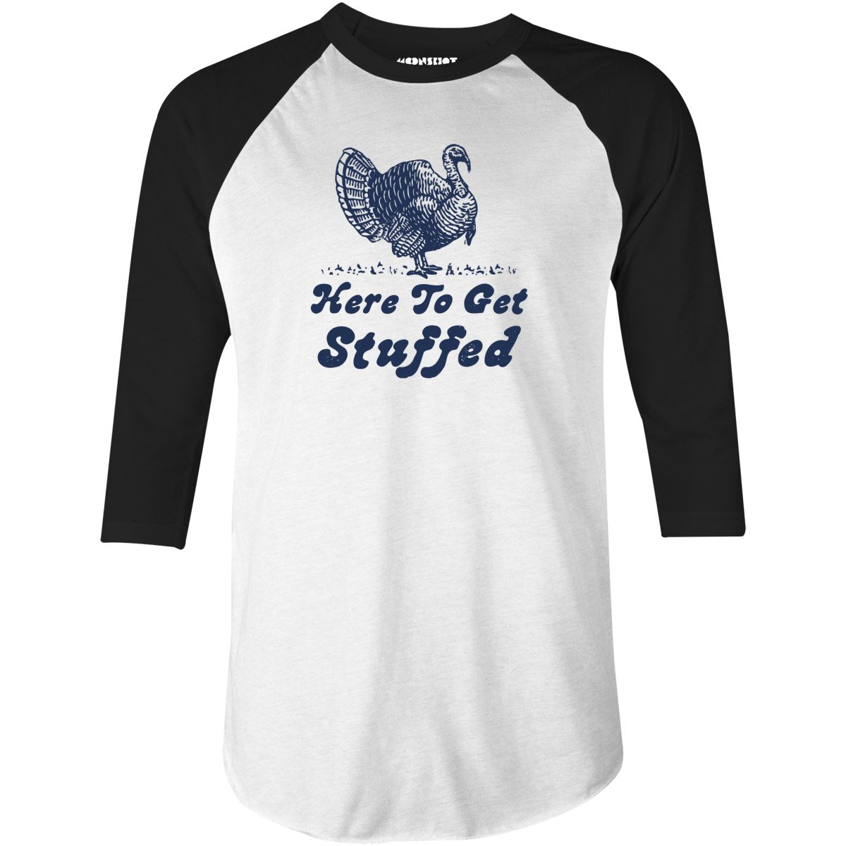 Here to Get Stuffed - 3/4 Sleeve Raglan T-Shirt