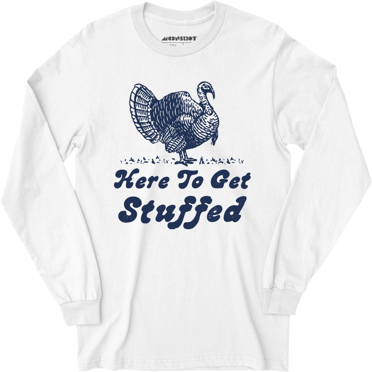 Here to Get Stuffed - Long Sleeve T-Shirt