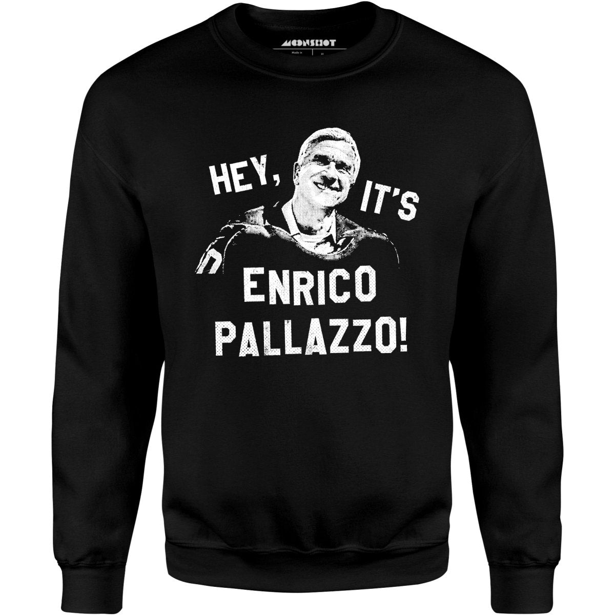 Hey, It's Enrico Pallazzo! - Unisex Sweatshirt