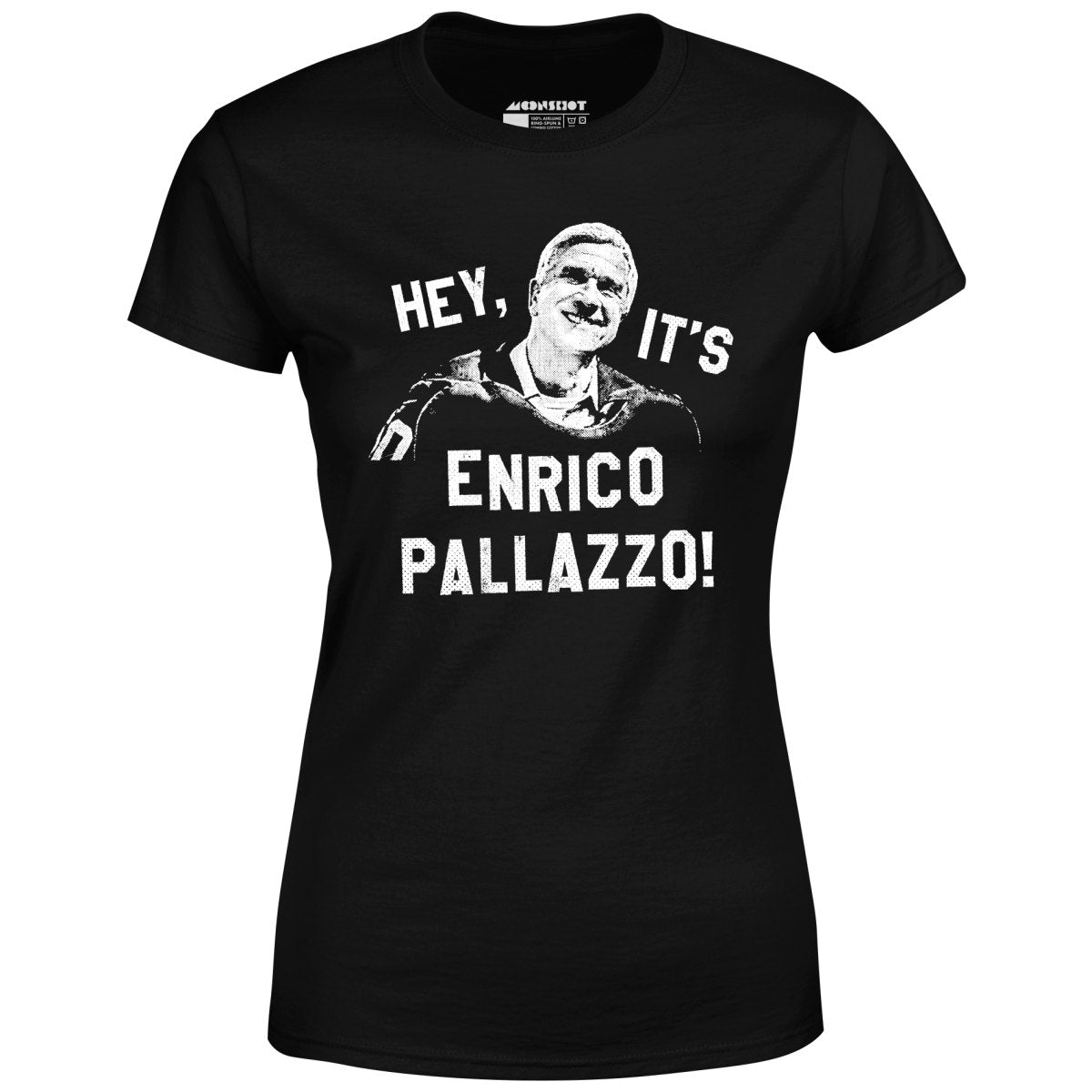 Hey, It's Enrico Pallazzo! - Women's T-Shirt