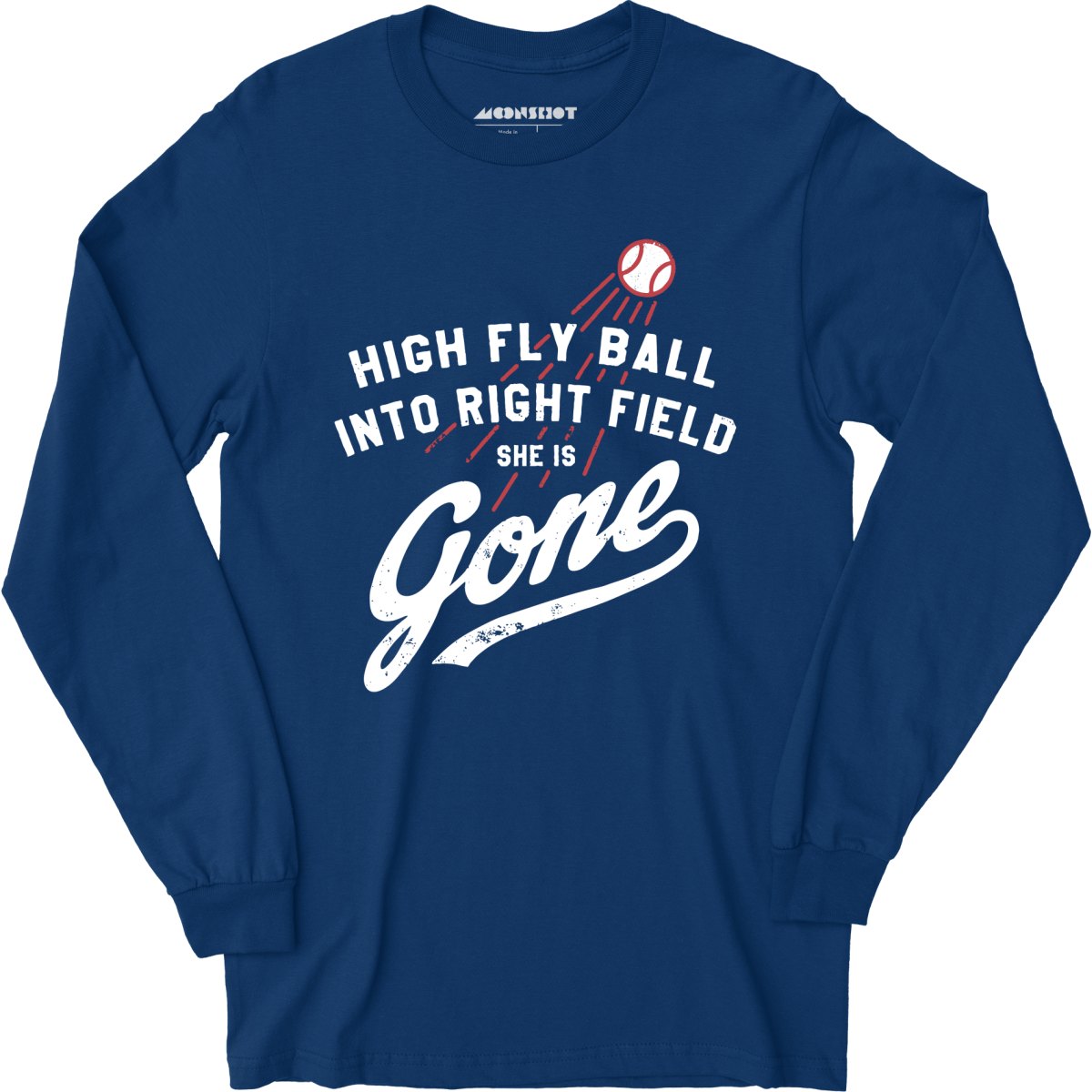 High Fly Ball Into Right Field She is Gone - Long Sleeve T-Shirt