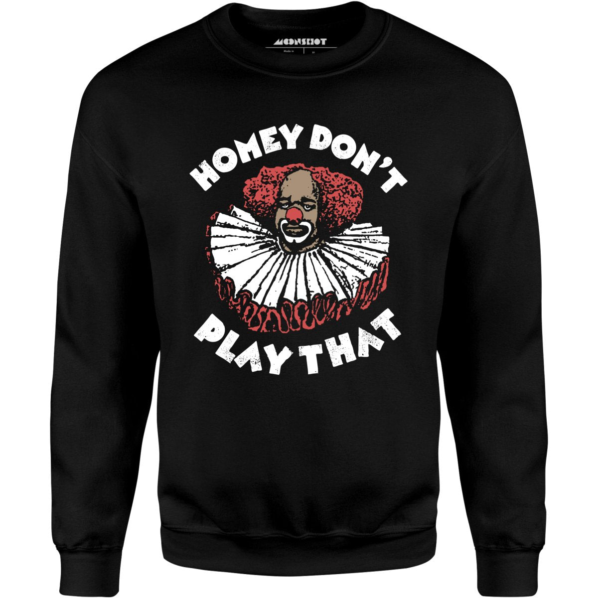 Homey Don't Play That - Unisex Sweatshirt