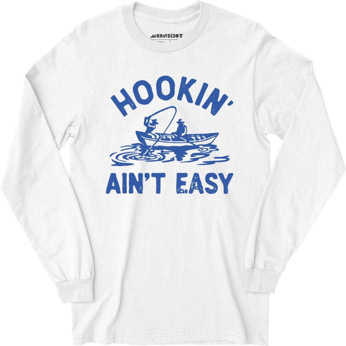 Hookin' Ain't Easy - Long Sleeve T-Shirt