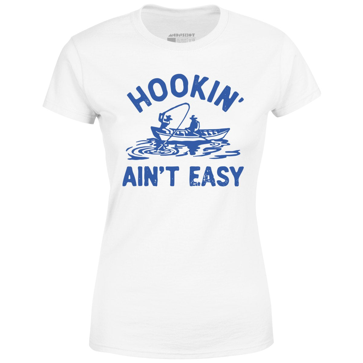 Hookin' Ain't Easy - Women's T-Shirt