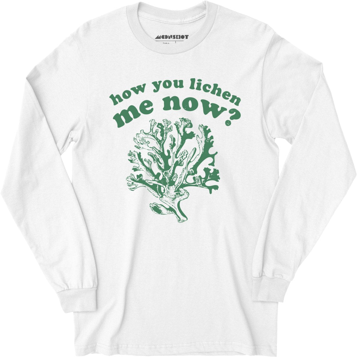 How You Lichen Me Now? - Long Sleeve T-Shirt