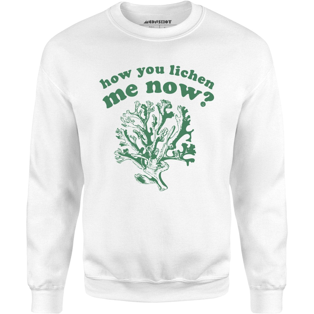 How You Lichen Me Now? - Unisex Sweatshirt