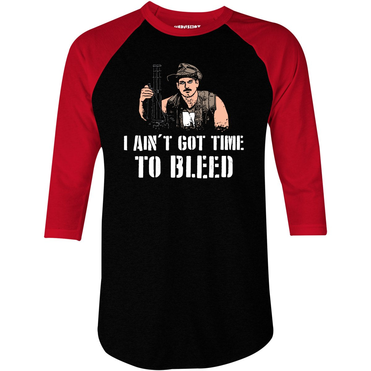 I Ain't Got Time to Bleed - 3/4 Sleeve Raglan T-Shirt