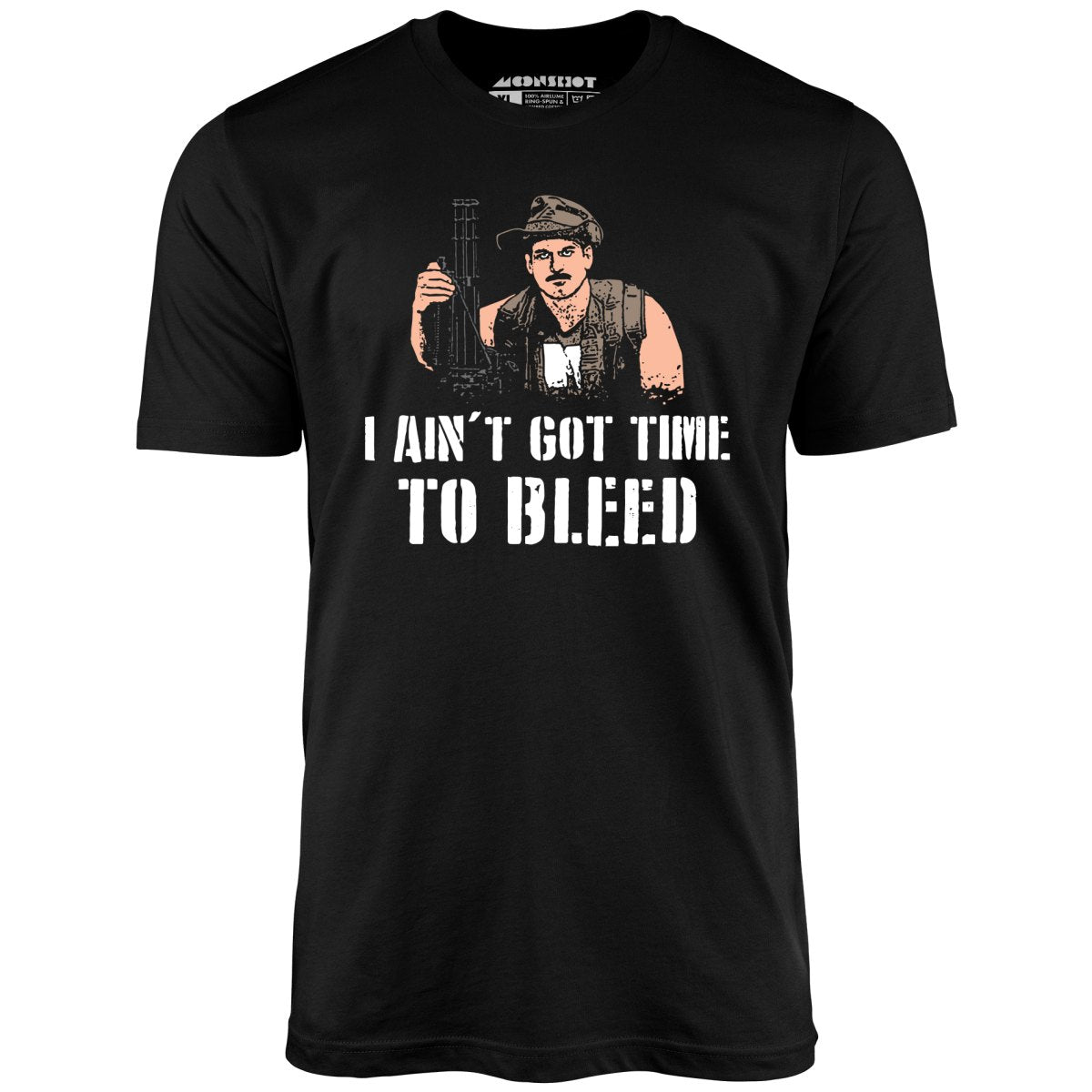 I Ain't Got Time to Bleed - Unisex T-Shirt
