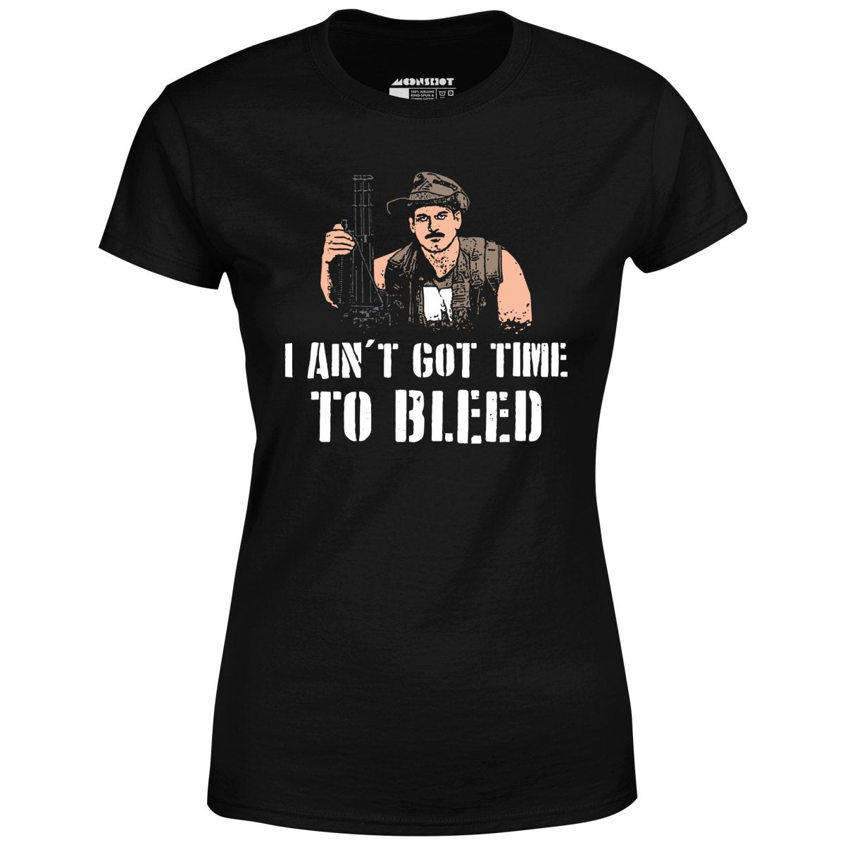 I Ain't Got Time to Bleed - Women's T-Shirt
