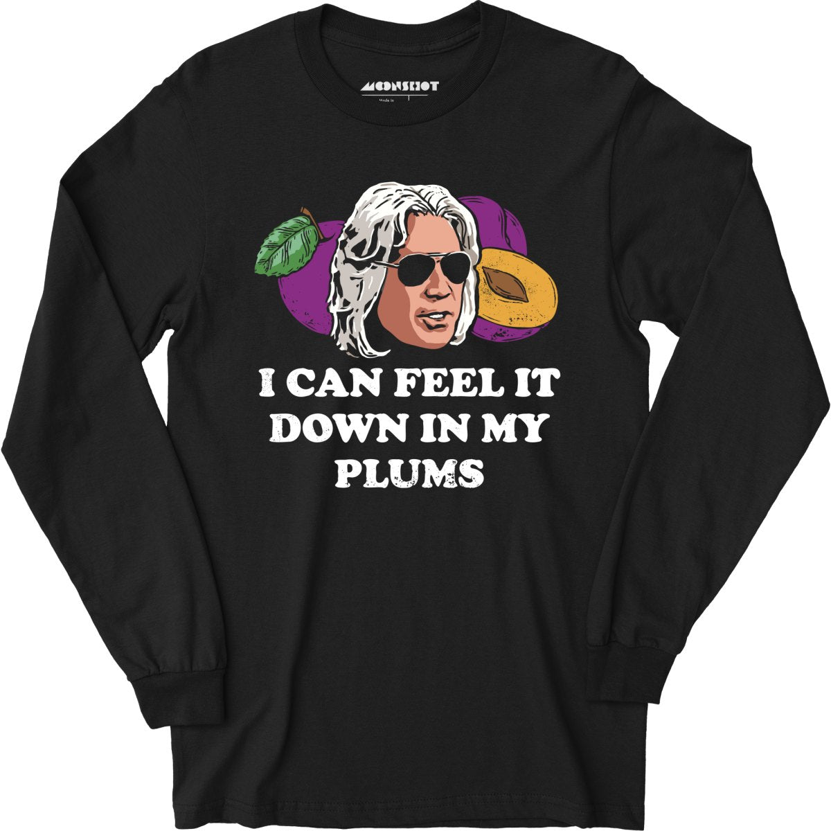 I Can Feel it Down in My Plums - Long Sleeve T-Shirt