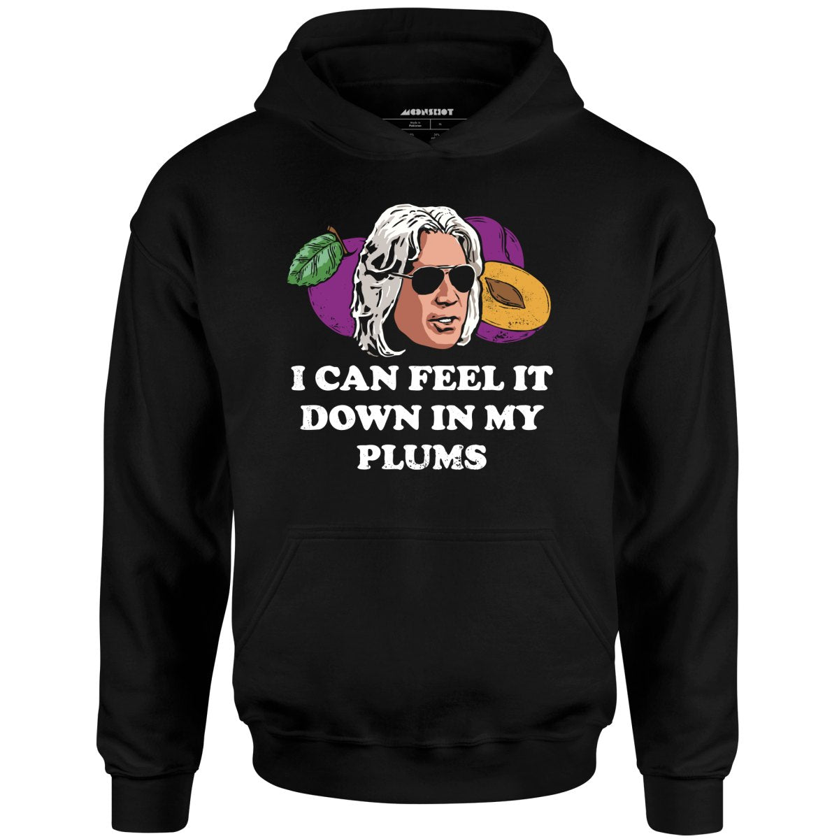 I Can Feel it Down in My Plums - Unisex Hoodie