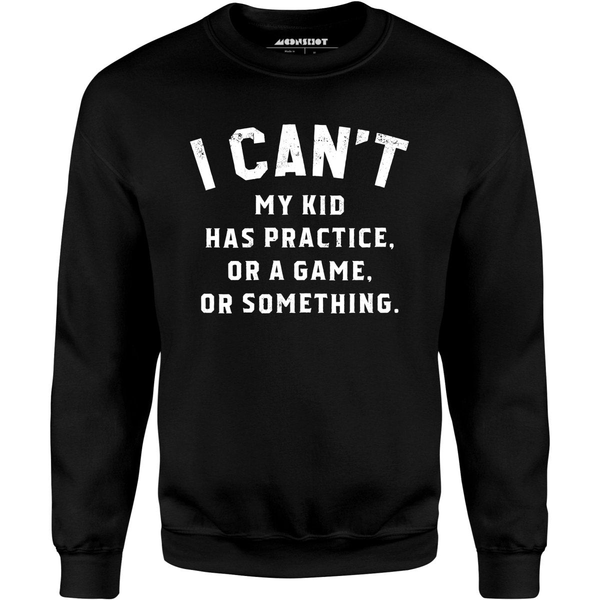 I Can't - Unisex Sweatshirt