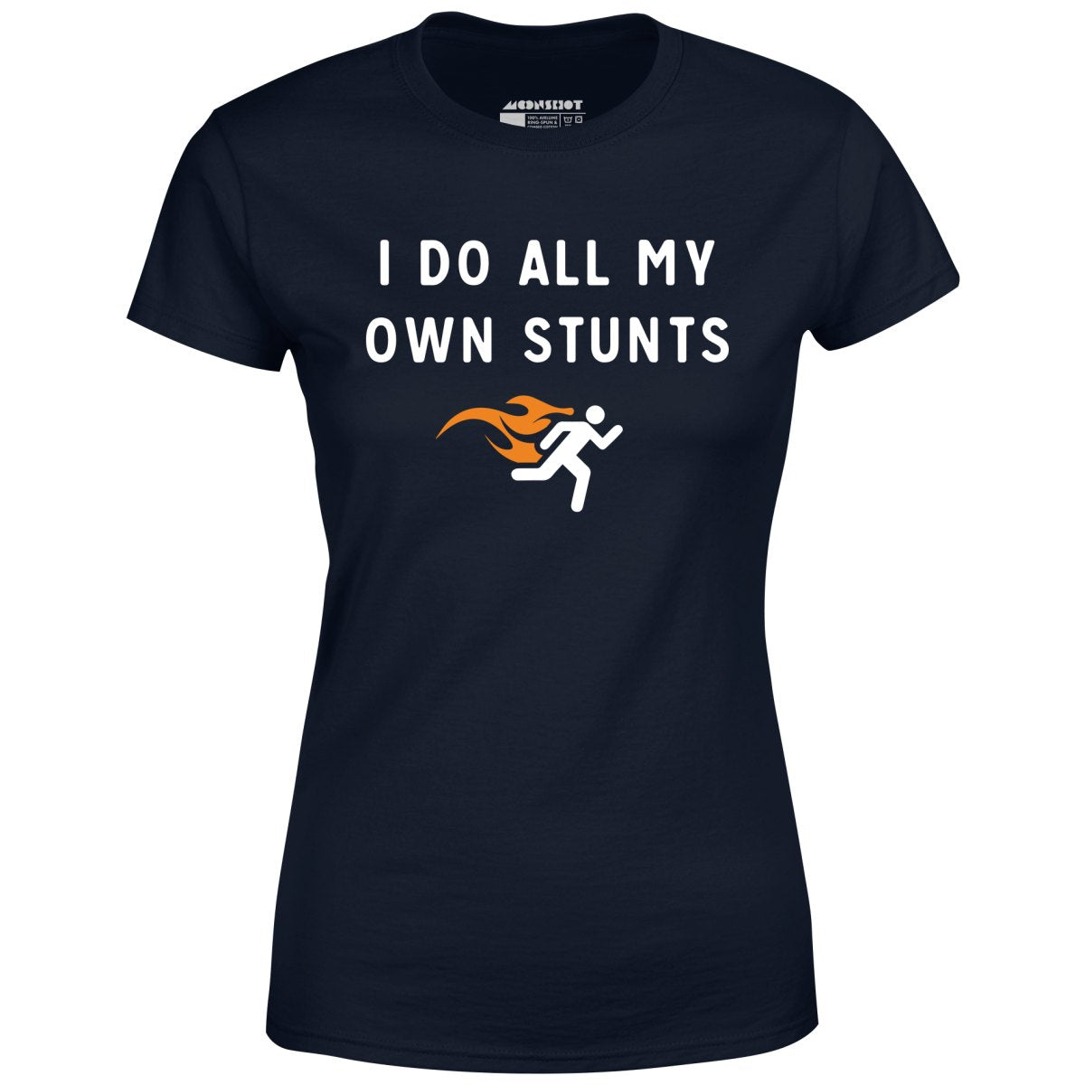 I Do All My Own Stunts - Women's T-Shirt