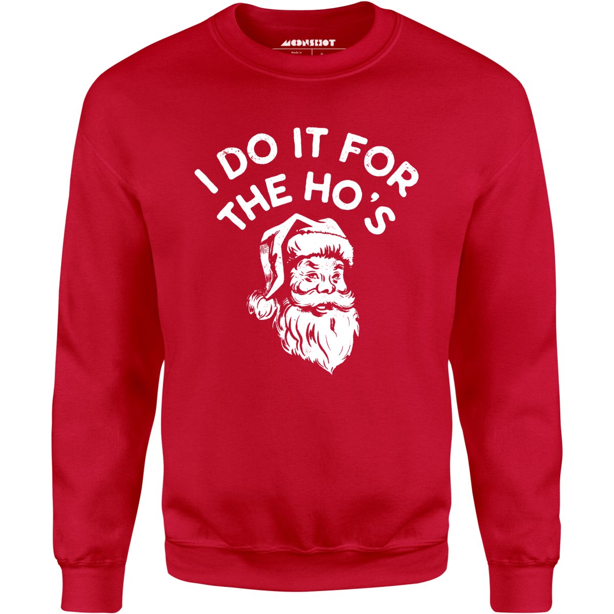 I Do it For The Ho's - Unisex Sweatshirt