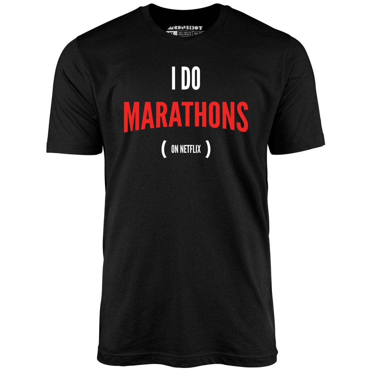 I Do Marathons on Netflix - Unisex T-Shirt