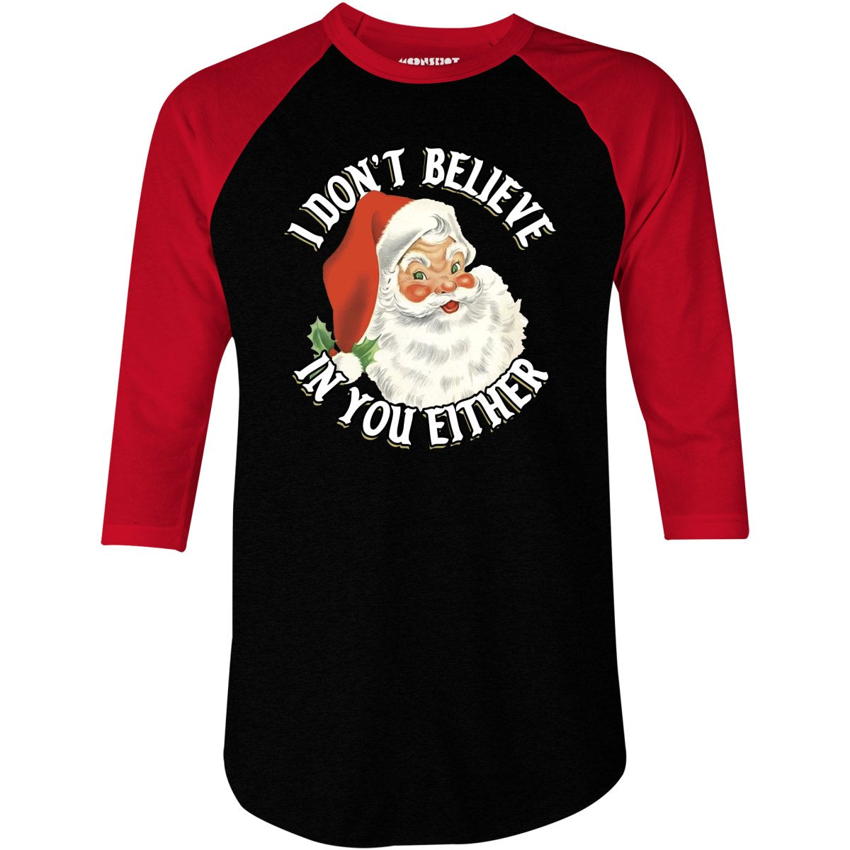 I Don't Believe in You Either - 3/4 Sleeve Raglan T-Shirt