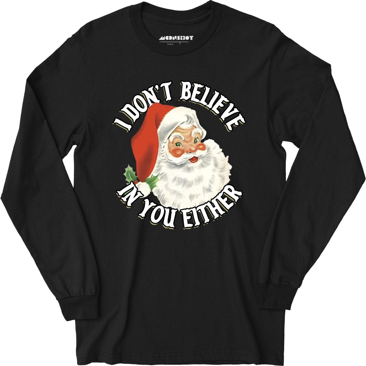 I Don't Believe in You Either - Long Sleeve T-Shirt