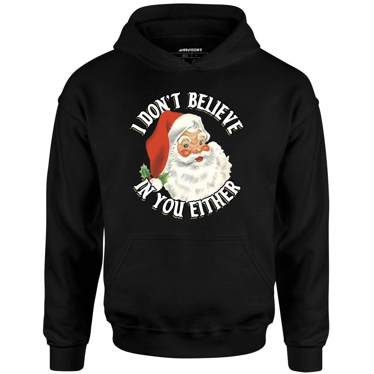 I Don't Believe in You Either - Unisex Hoodie