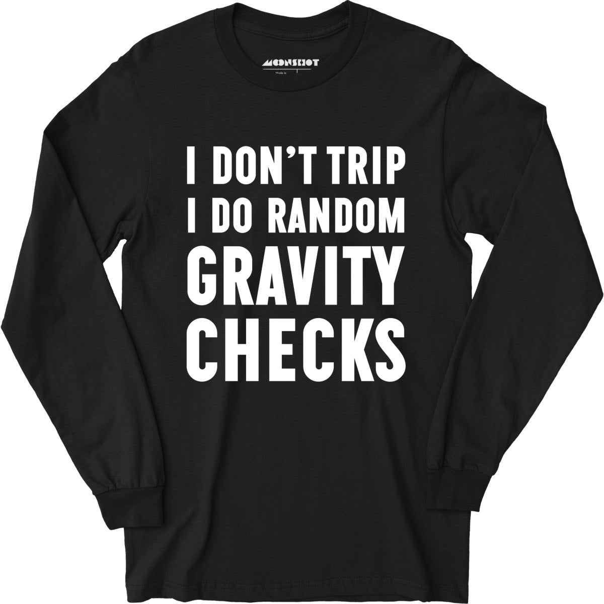 I Don't Trip I Do Random Gravity Checks - Long Sleeve T-Shirt