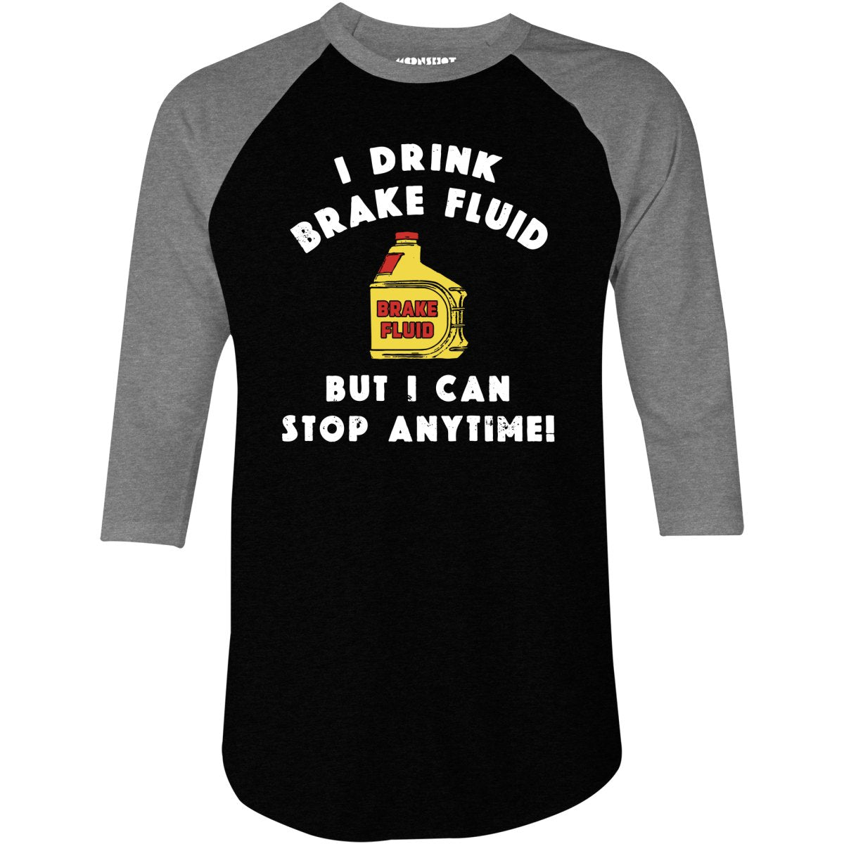 I Drink Brake Fluid - 3/4 Sleeve Raglan T-Shirt