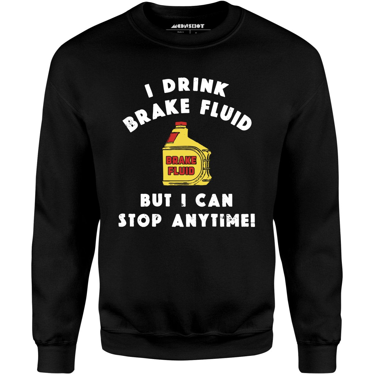 I Drink Brake Fluid - Unisex Sweatshirt