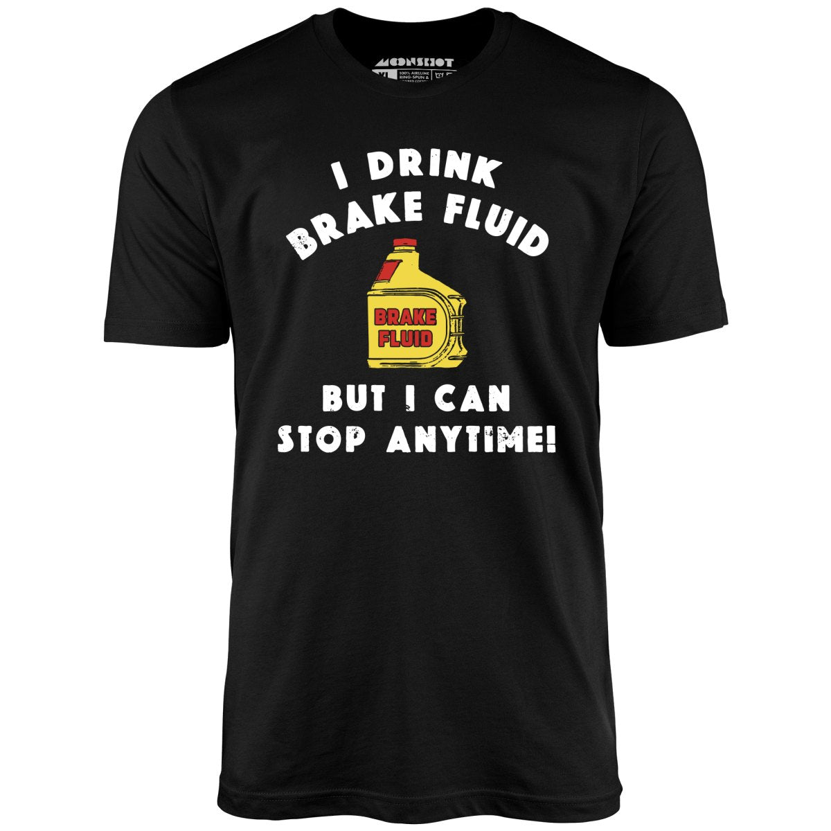 I Drink Brake Fluid - Unisex T-Shirt