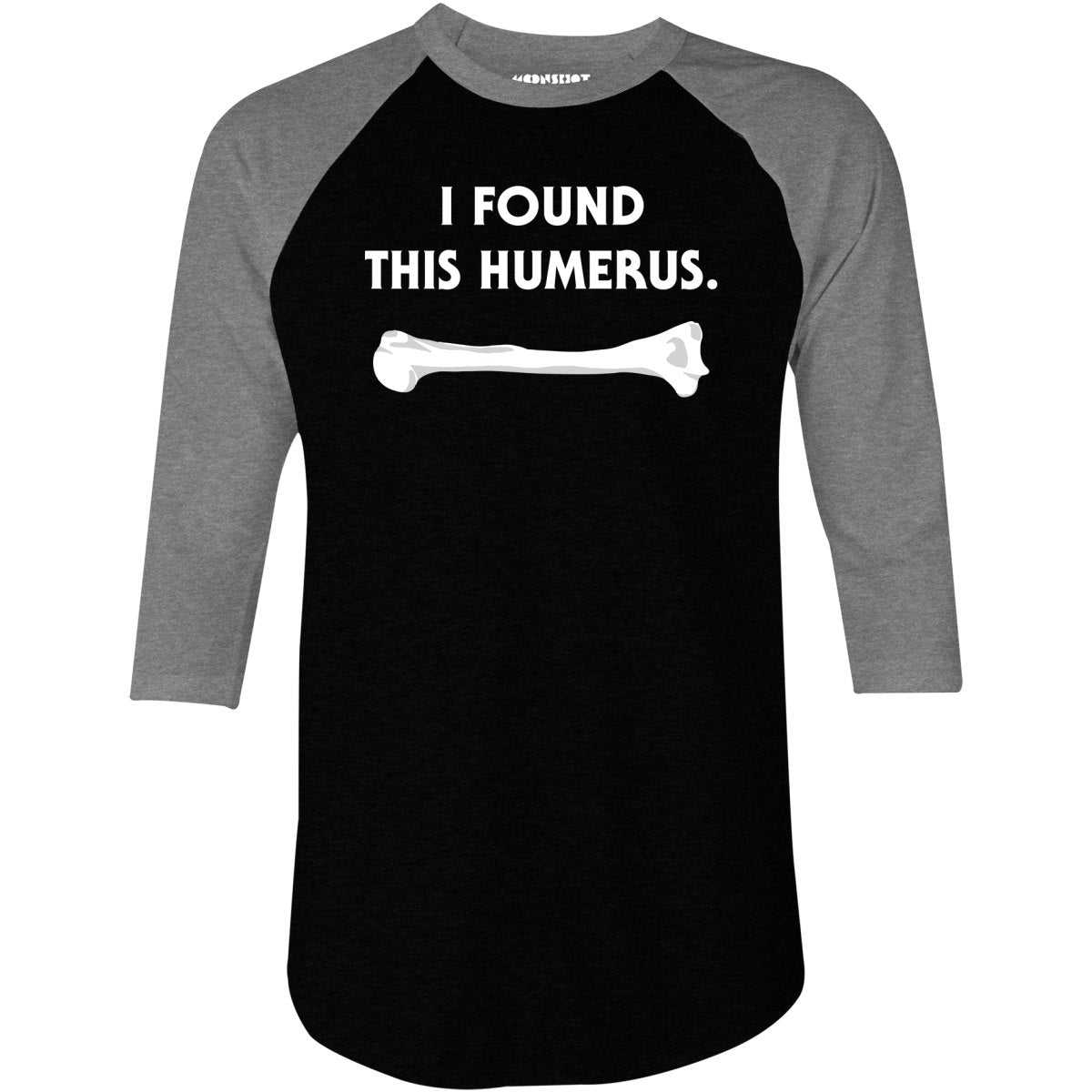 I Found This Humerus - 3/4 Sleeve Raglan T-Shirt