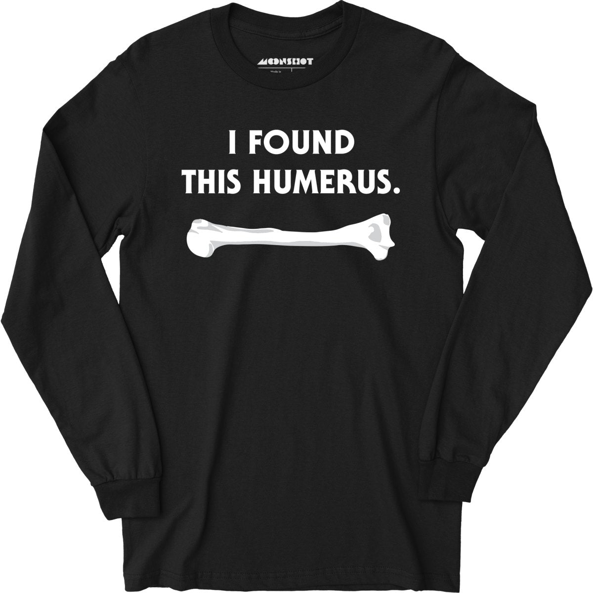 I Found This Humerus - Long Sleeve T-Shirt