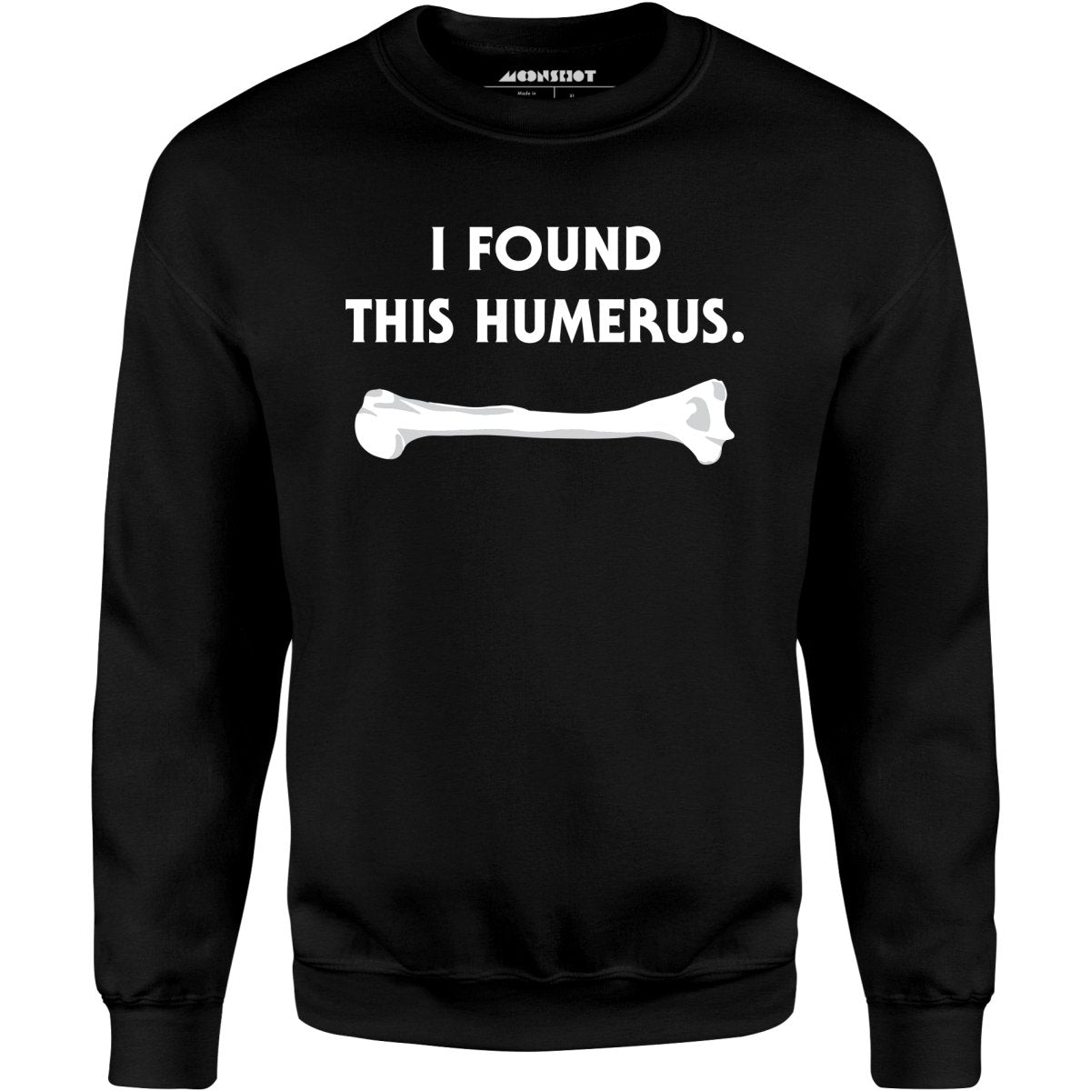 I Found This Humerus - Unisex Sweatshirt