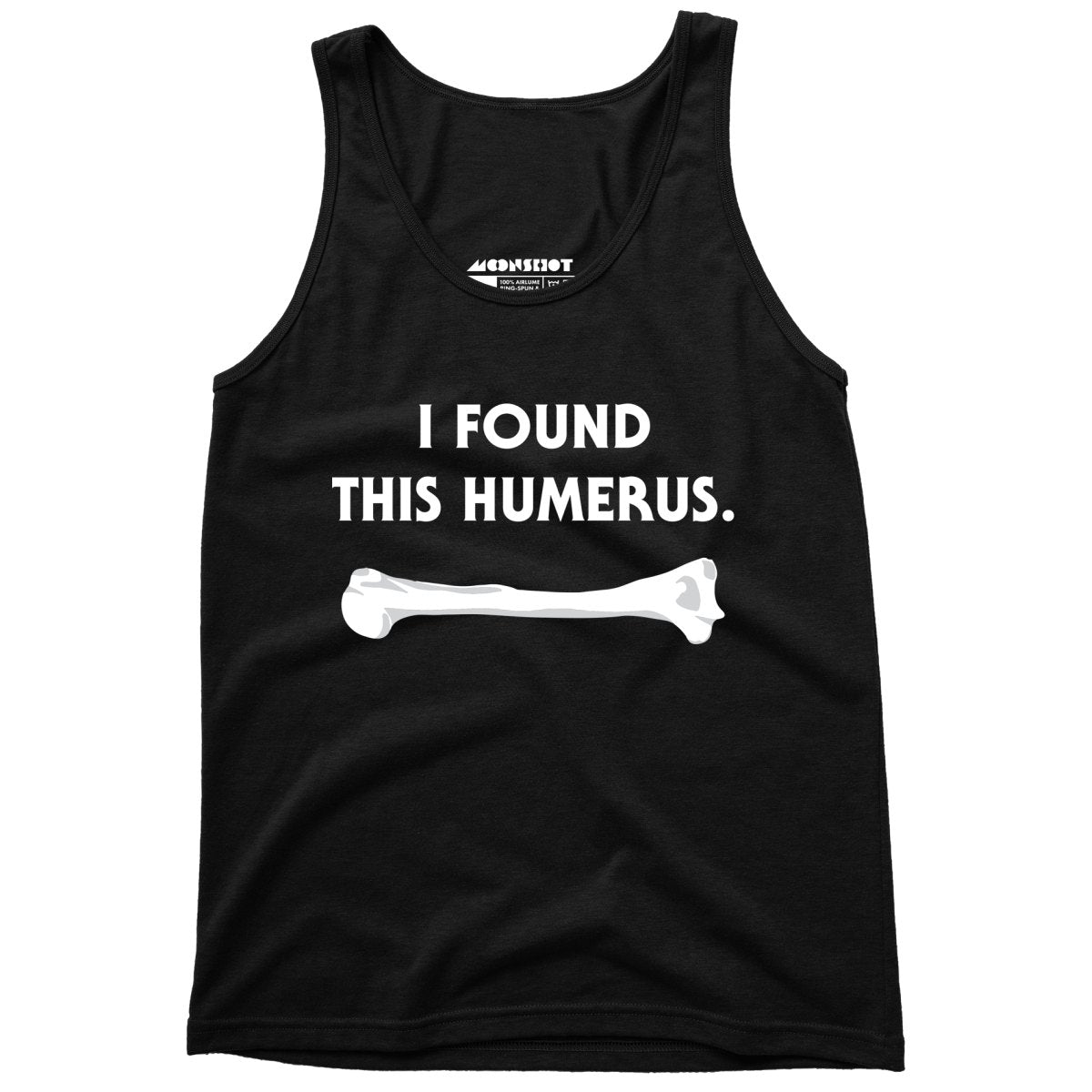 I Found This Humerus - Unisex Tank Top