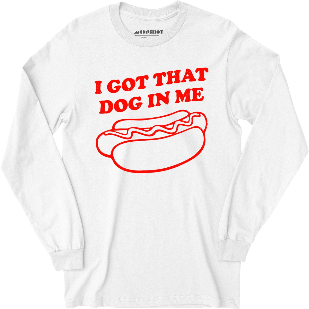 I Got That Dog in Me - Long Sleeve T-Shirt