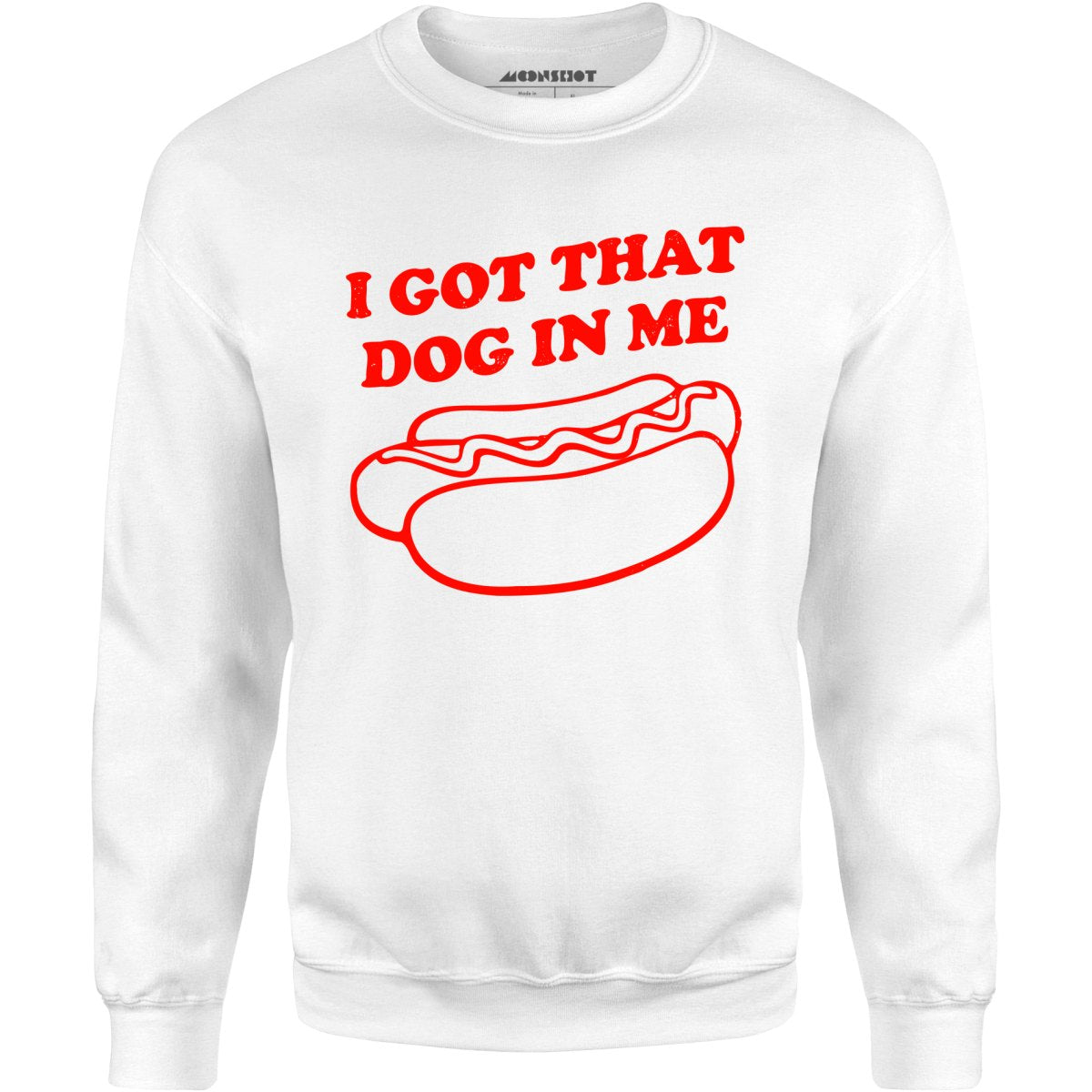 I Got That Dog in Me - Unisex Sweatshirt