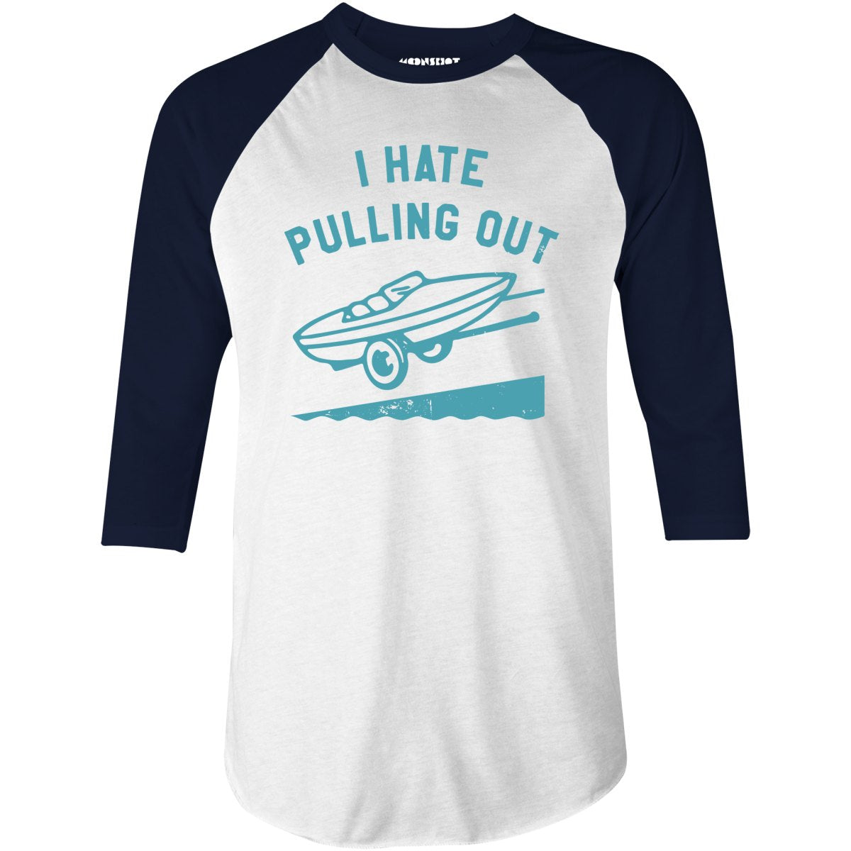 I Hate Pulling Out - 3/4 Sleeve Raglan T-Shirt