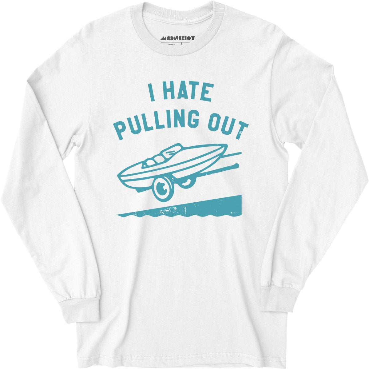 I Hate Pulling Out - Long Sleeve T-Shirt