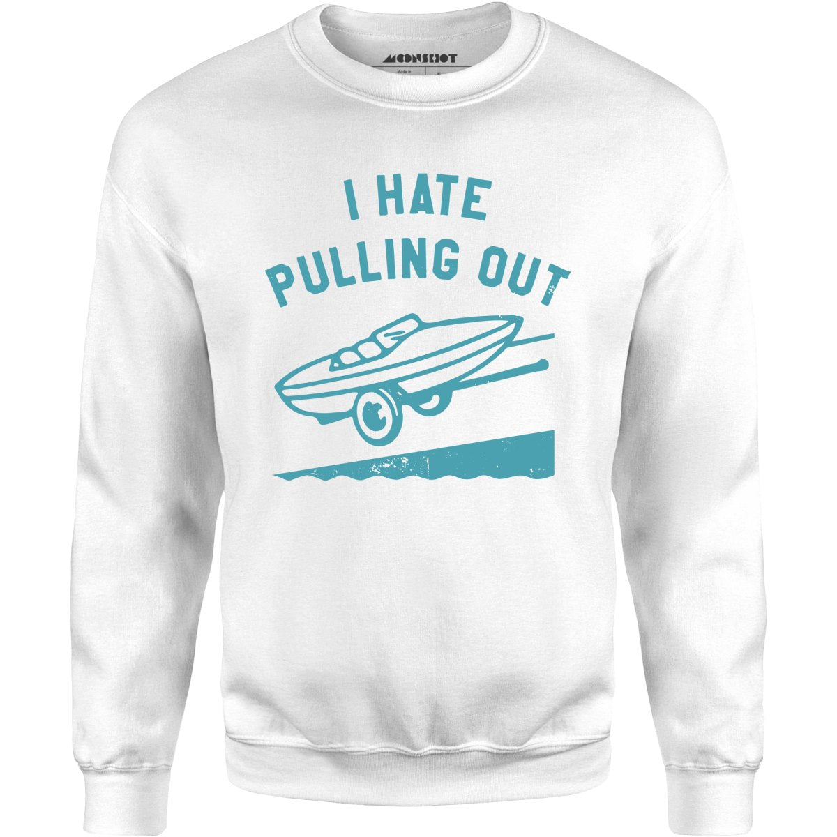 I Hate Pulling Out - Unisex Sweatshirt
