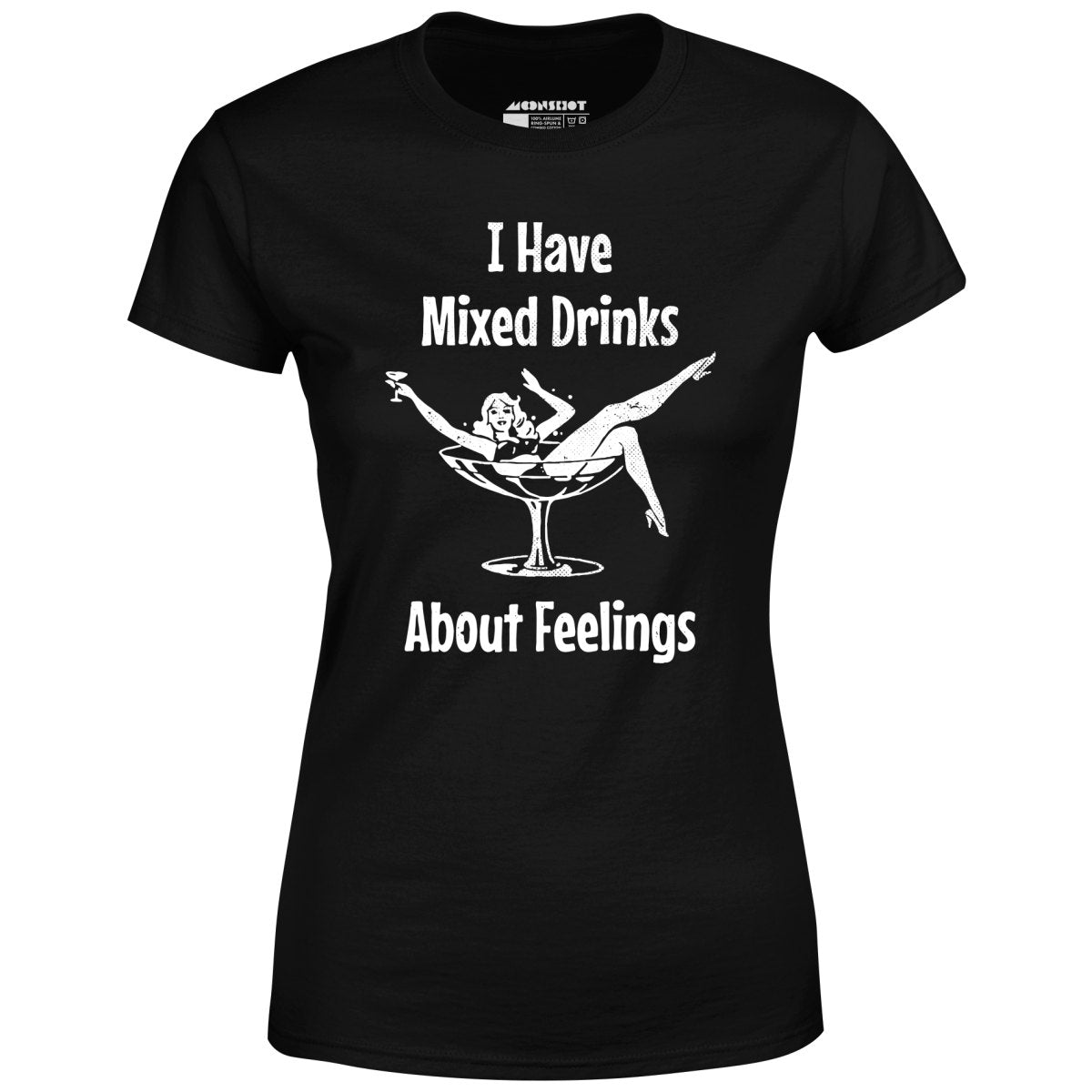 I Have Mixed Drinks About Feelings - Women's T-Shirt