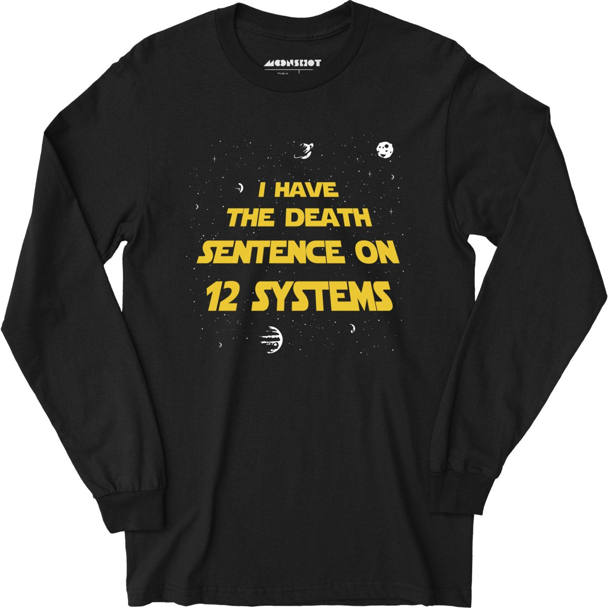 I Have the Death Sentence on 12 Systems v2 - Long Sleeve T-Shirt