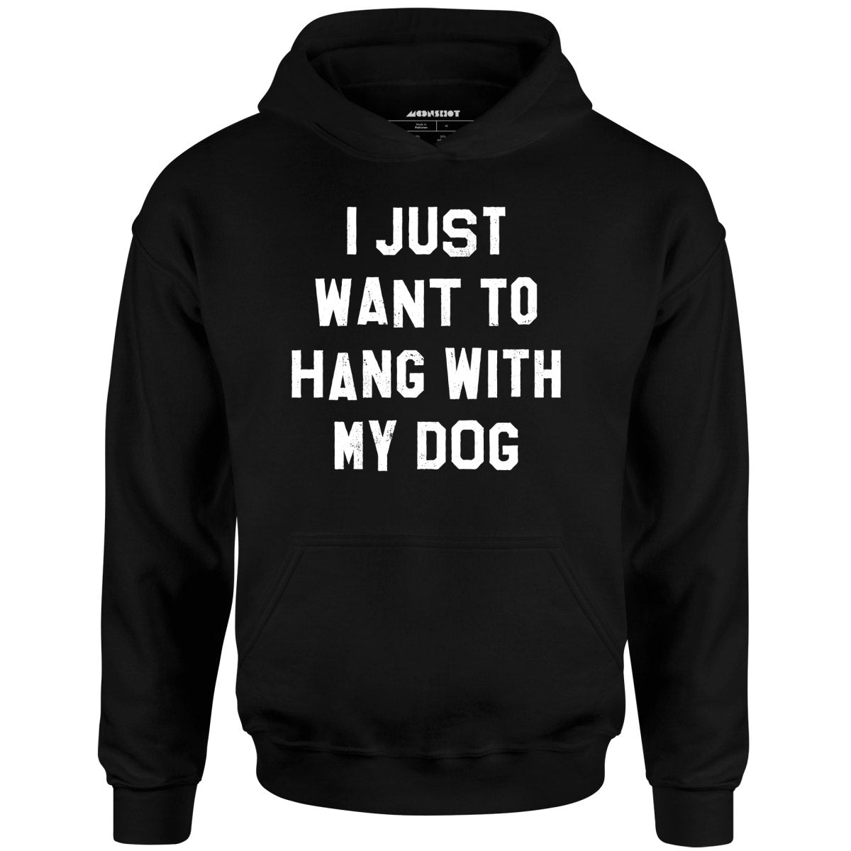 I Just Want to Hang With My Dog - Unisex Hoodie