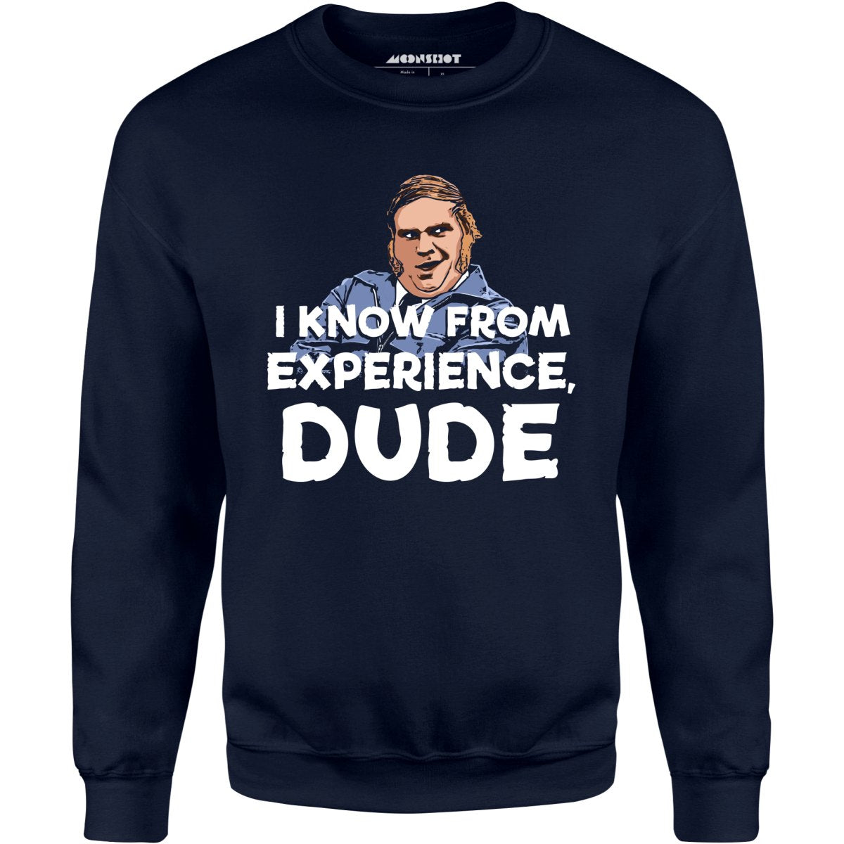 I Know From Experience, Dude - Unisex Sweatshirt