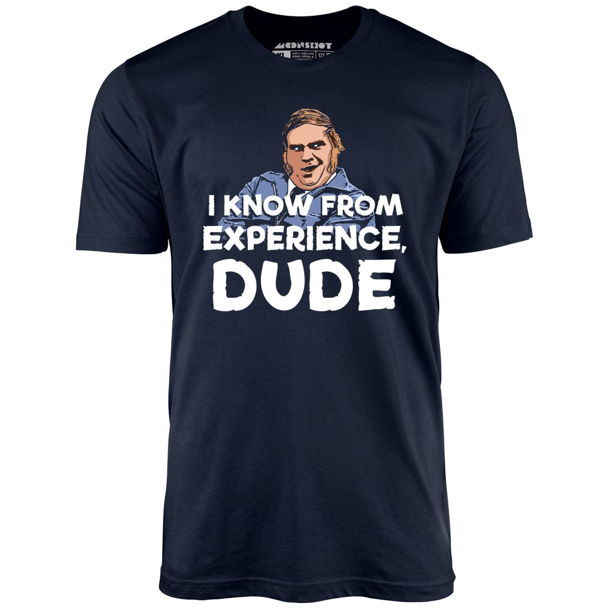 I Know From Experience, Dude - Unisex T-Shirt