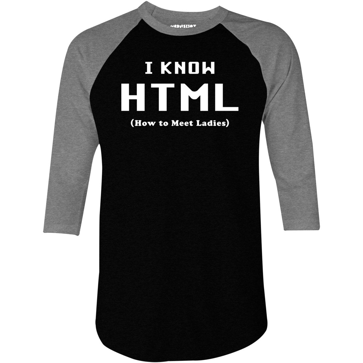 I Know HTML - How to Meet Ladies - 3/4 Sleeve Raglan T-Shirt