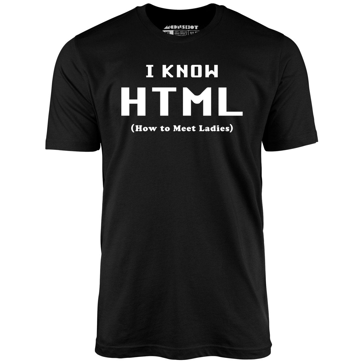 I Know HTML - How to Meet Ladies - Unisex T-Shirt
