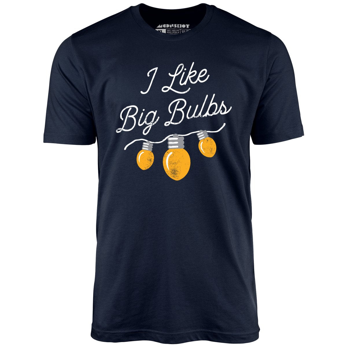I Like Big Bulbs - Unisex T-Shirt