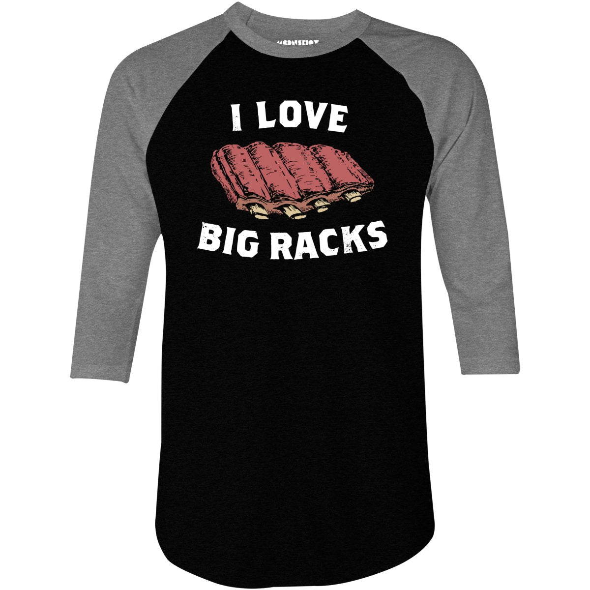 I Love Big Racks - 3/4 Sleeve Raglan T-Shirt