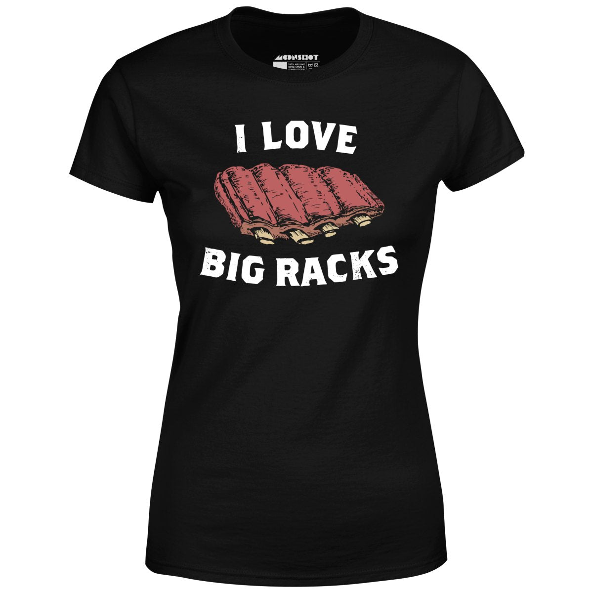 I Love Big Racks - Women's T-Shirt