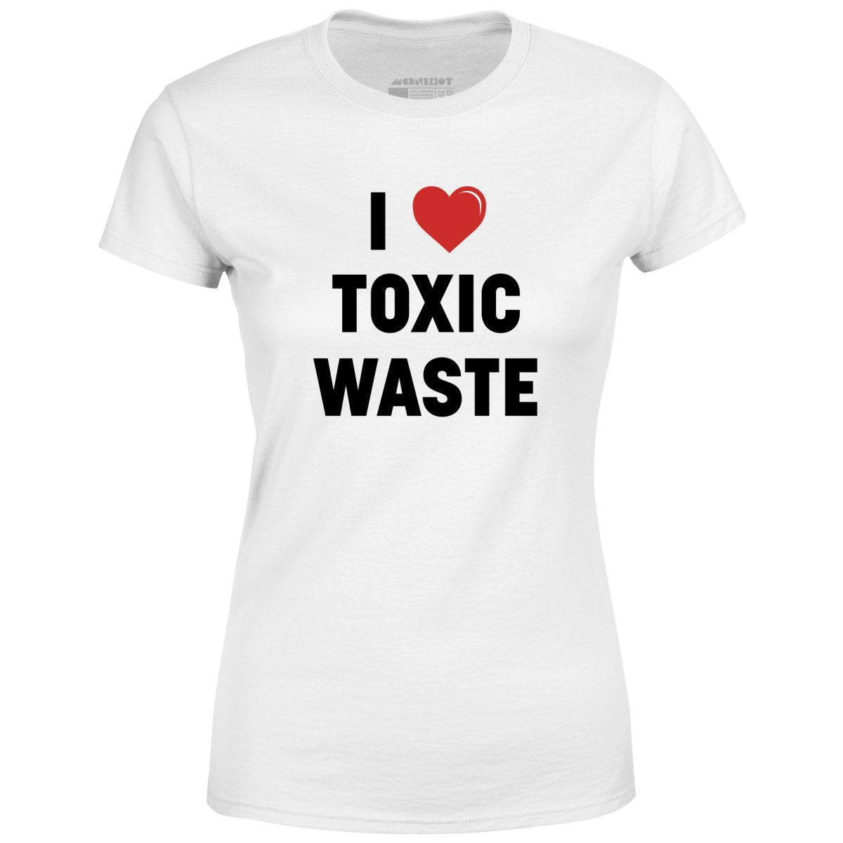 I Love Toxic Waste - Women's T-Shirt